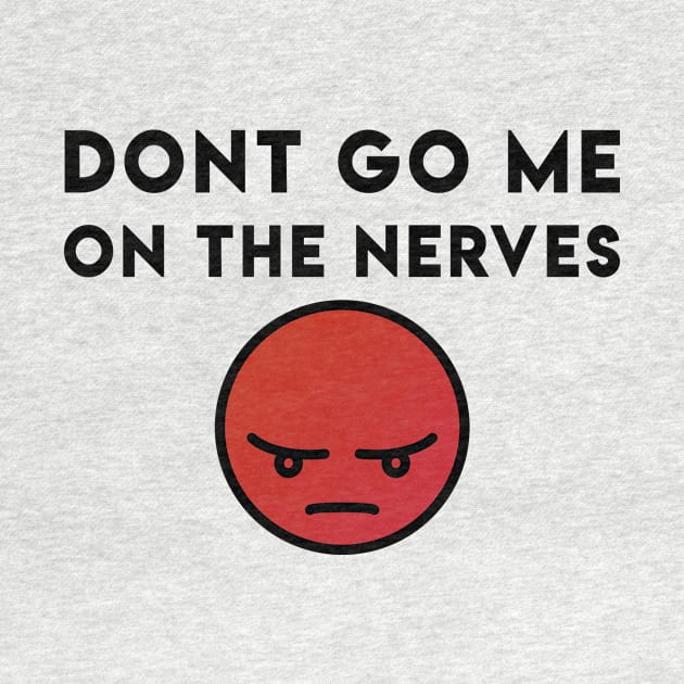 Dont go me on the nerves - Denglisch Joke by DenglischQuotes